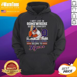 Alternative view of Nice I May Live In Somewhere But On Gameday My Heart And Soul Belong To Detroit Tigers T-Shirt