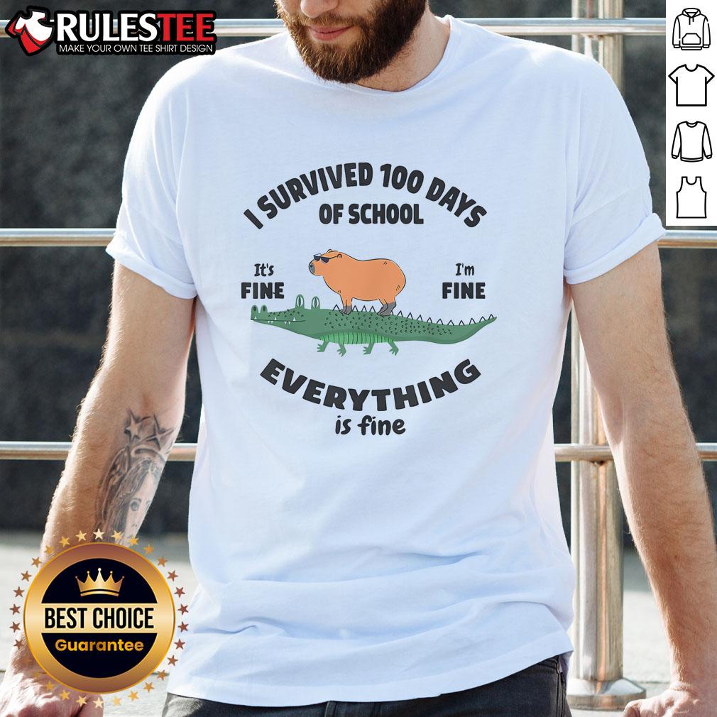 Nice I Survived 100 Days Of School It's Fine I'm Fine T-Shirt