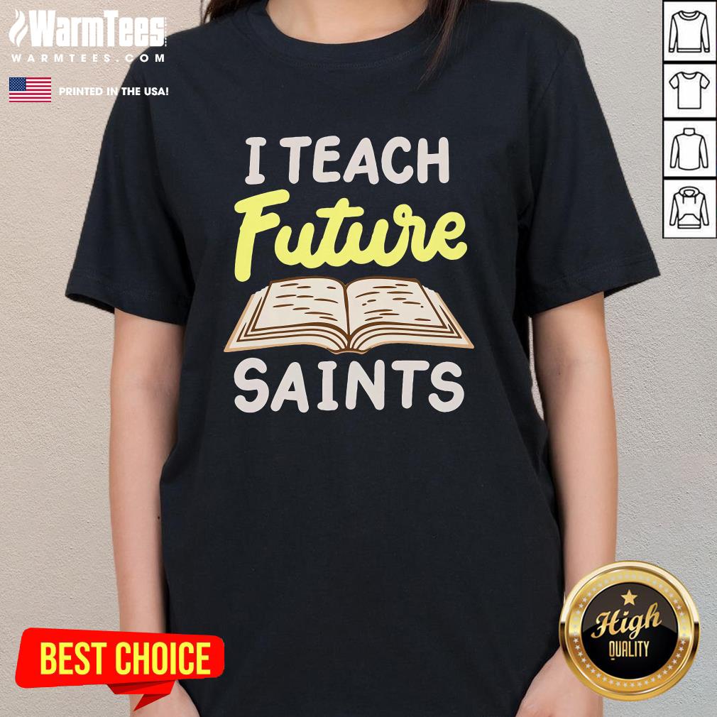 Nice I Teach Future Saints T-Shirt - Image 2