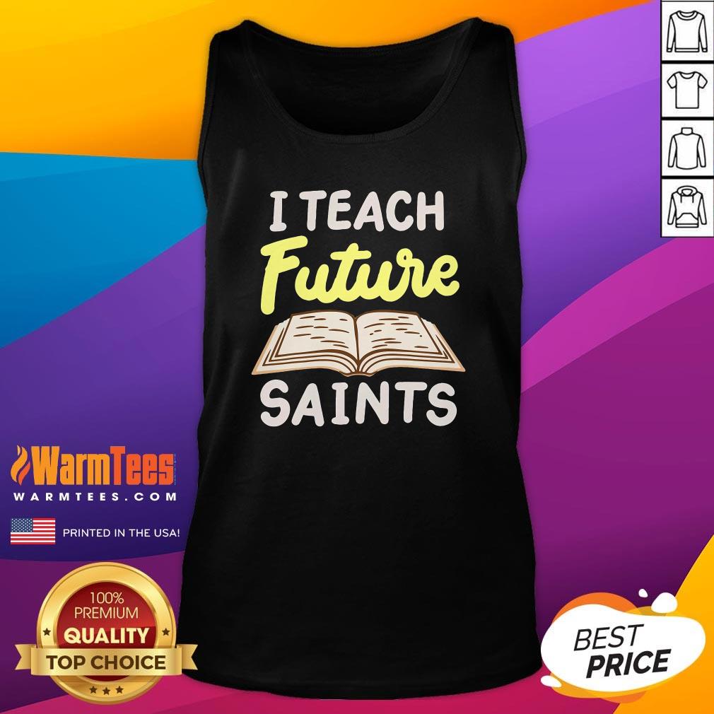 Nice I Teach Future Saints T-Shirt - Image 5