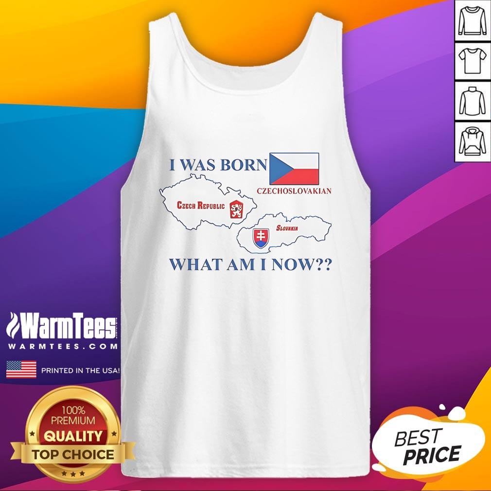 Nice I Was Born Czech Republic Czechoslovakian Slovakia What Am I Now T-Shirt - Image 4