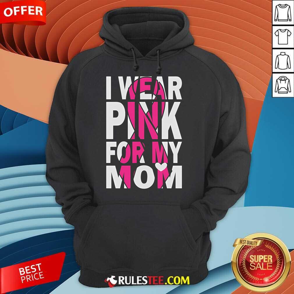 Nice I Wear Pink For My Mom Breast Cancer Awareness T-Shirt - Image 2