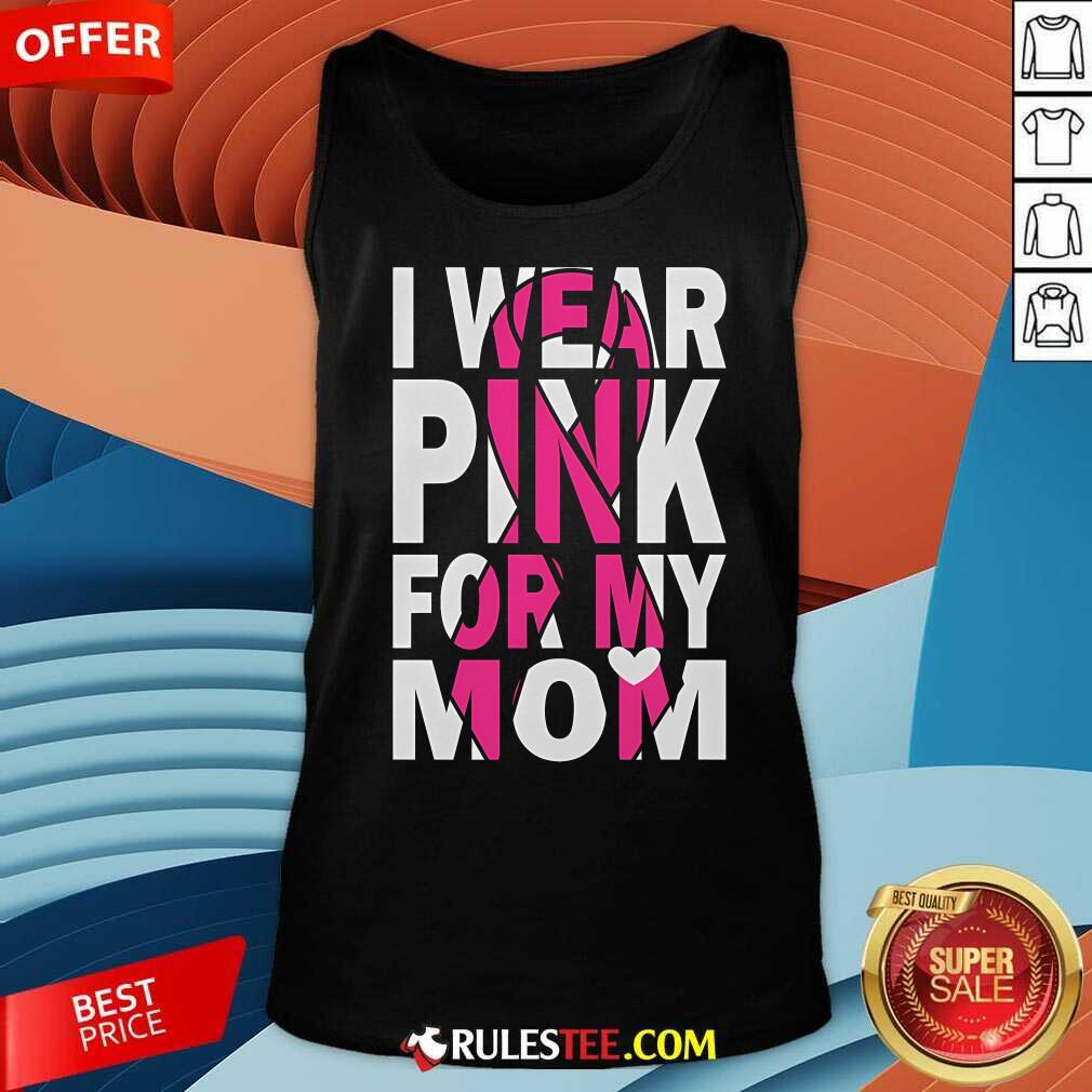 Nice I Wear Pink For My Mom Breast Cancer Awareness T-Shirt - Image 5
