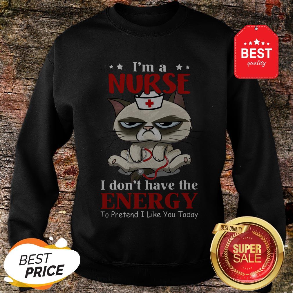 Nice I'm A Nurse Cat I don't Have The Energy To Pretent I Like You Today Shirt - Image 3