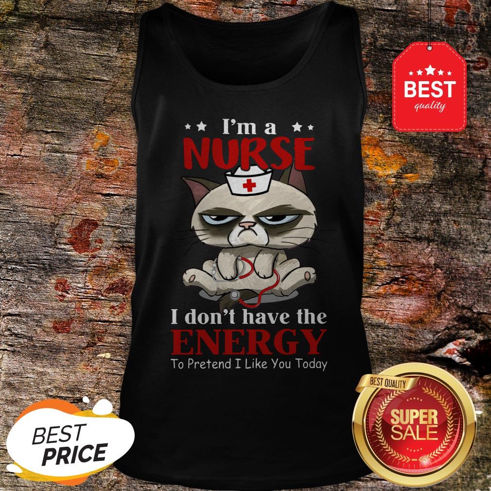 Nice I'm A Nurse Cat I don't Have The Energy To Pretent I Like You Today Shirt - Image 4