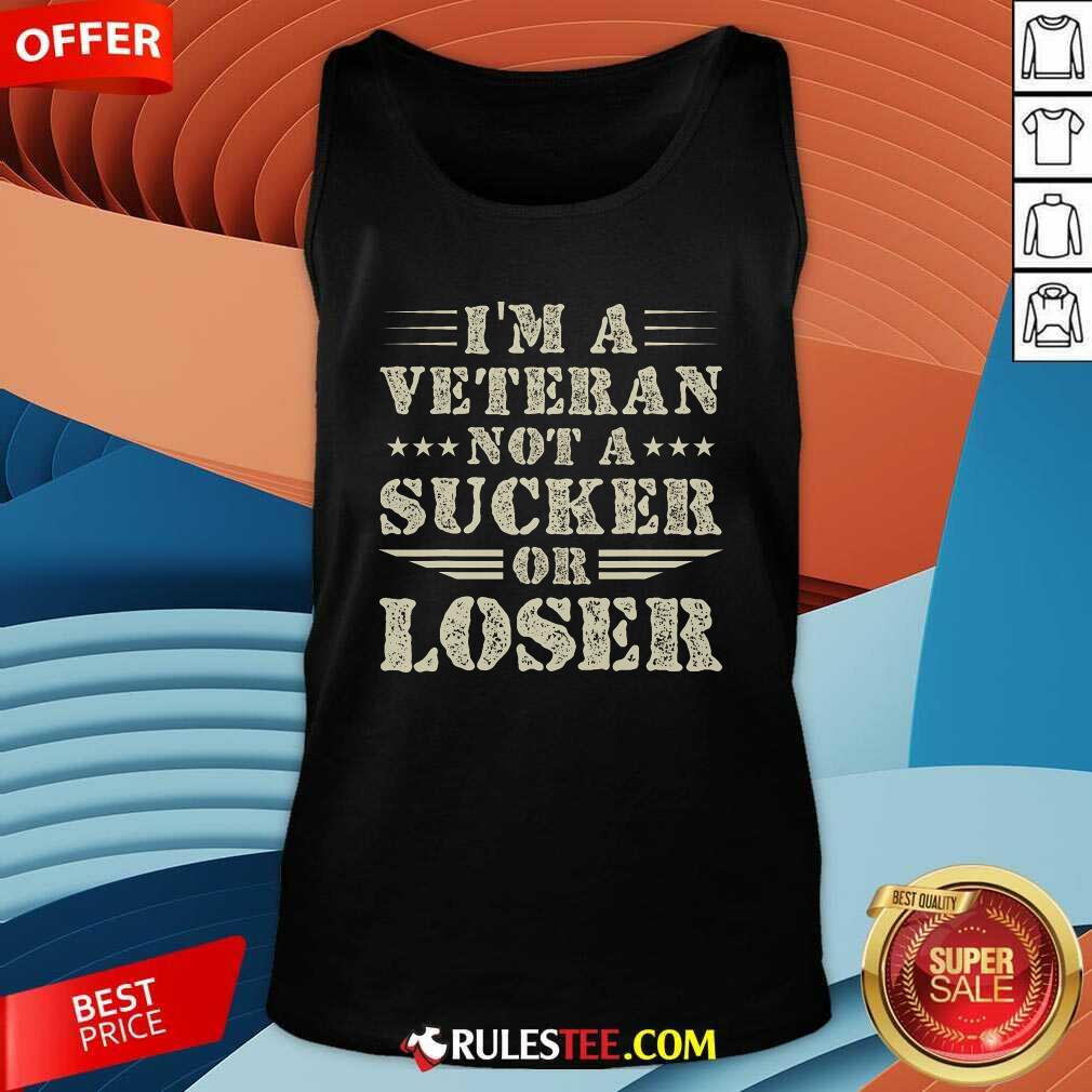 Nice I'm Veteran Not A Sucker Or A Loser T-Shirt - Image 5
