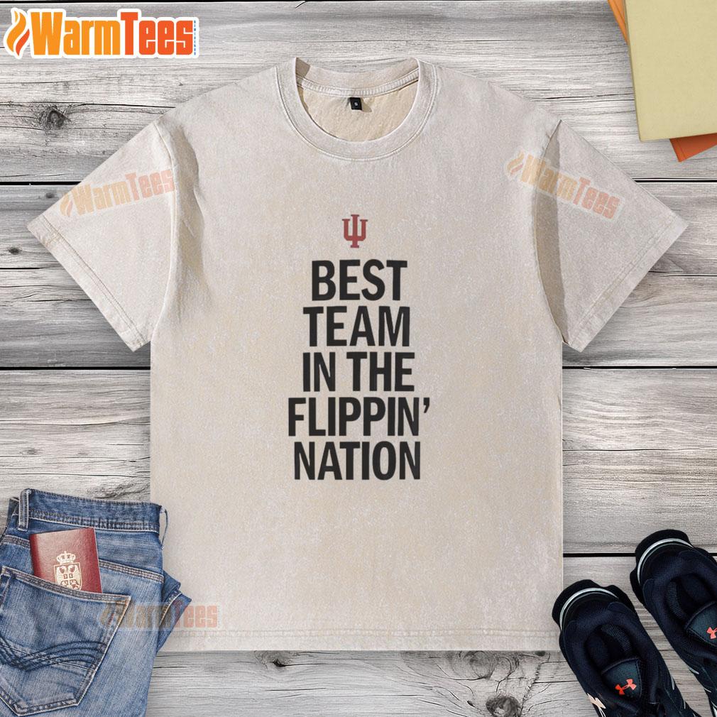 Nice Indiana Hoosiers Best Team In The Flippin Nation T-Shirt - Image 6