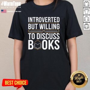 Alternative view of Nice Introverted But Willing To Discuss Books T-Shirt
