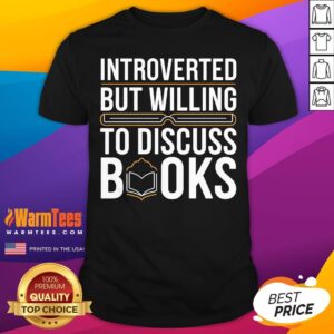 Nice Introverted But Willing To Discuss Books T-Shirt