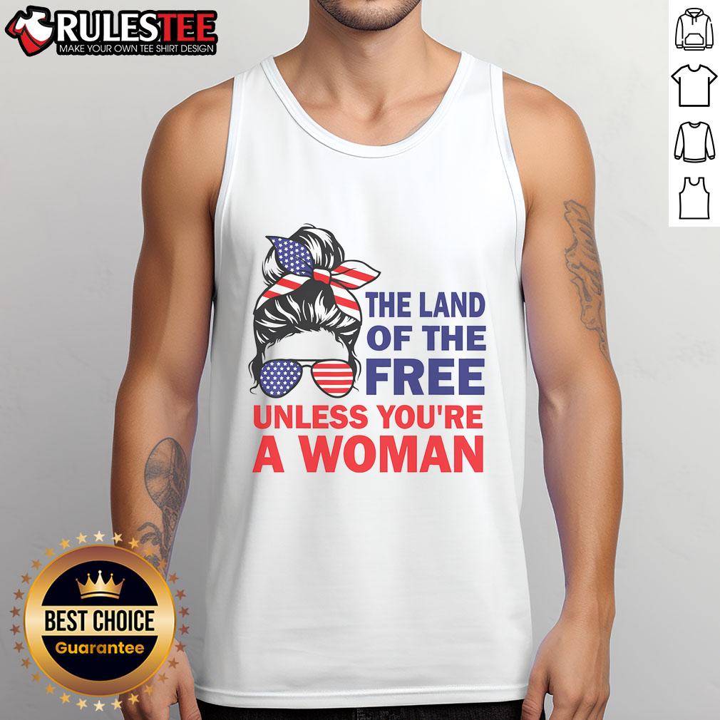 Nice Land Of The Free Unless You're A Woman T-Shirt - Image 4