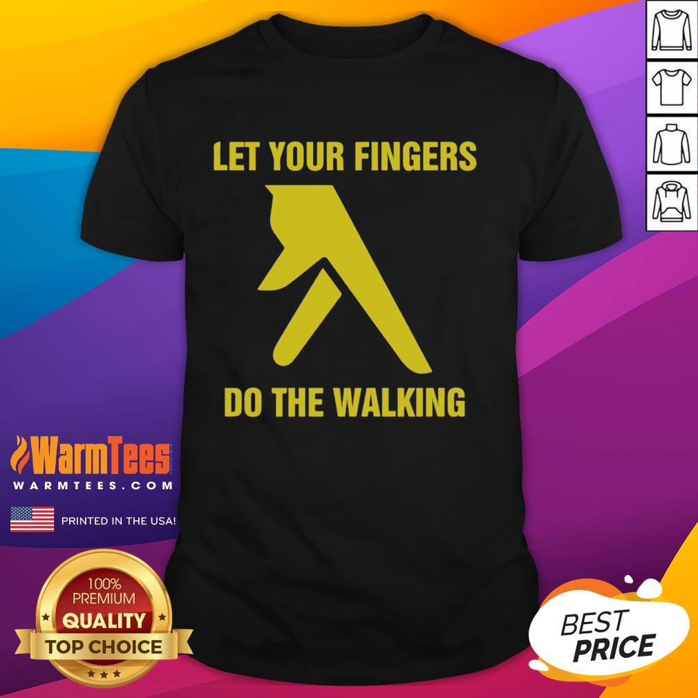 Nice Let Your Fingers Do The Walking T-Shirt
