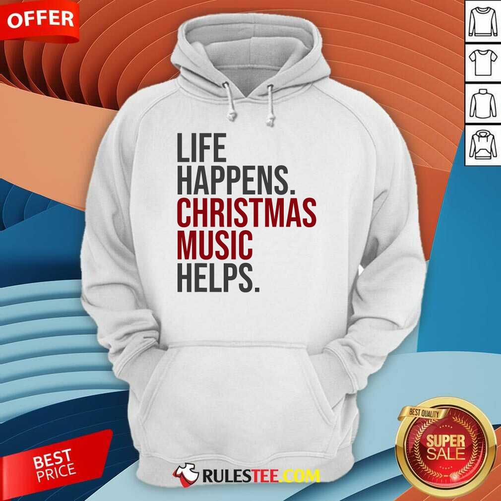 Nice Life Happens Christmas Music Helps T-Shirt - Image 5