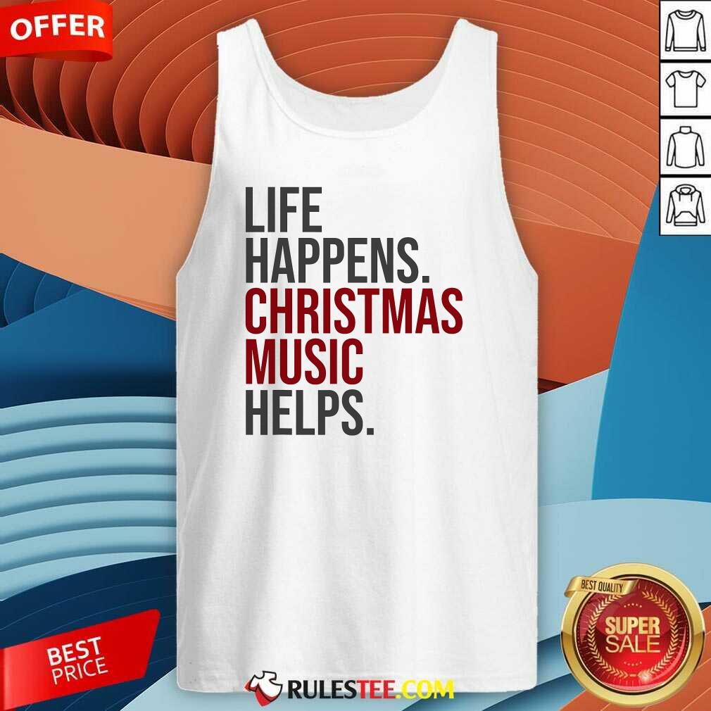 Nice Life Happens Christmas Music Helps T-Shirt - Image 3