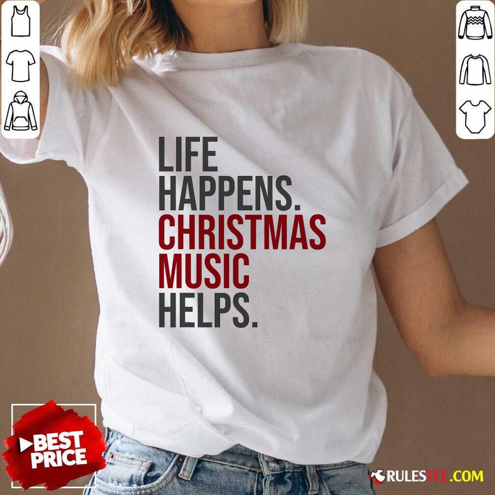 Nice Life Happens Christmas Music Helps T-Shirt - Image 2