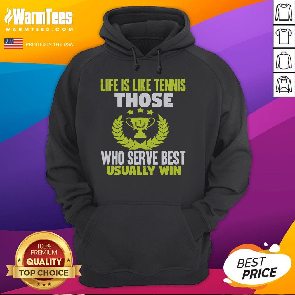 Nice Life Is Like Tennis Those Who Serve Best Usually Win T-Shirt - Image 2