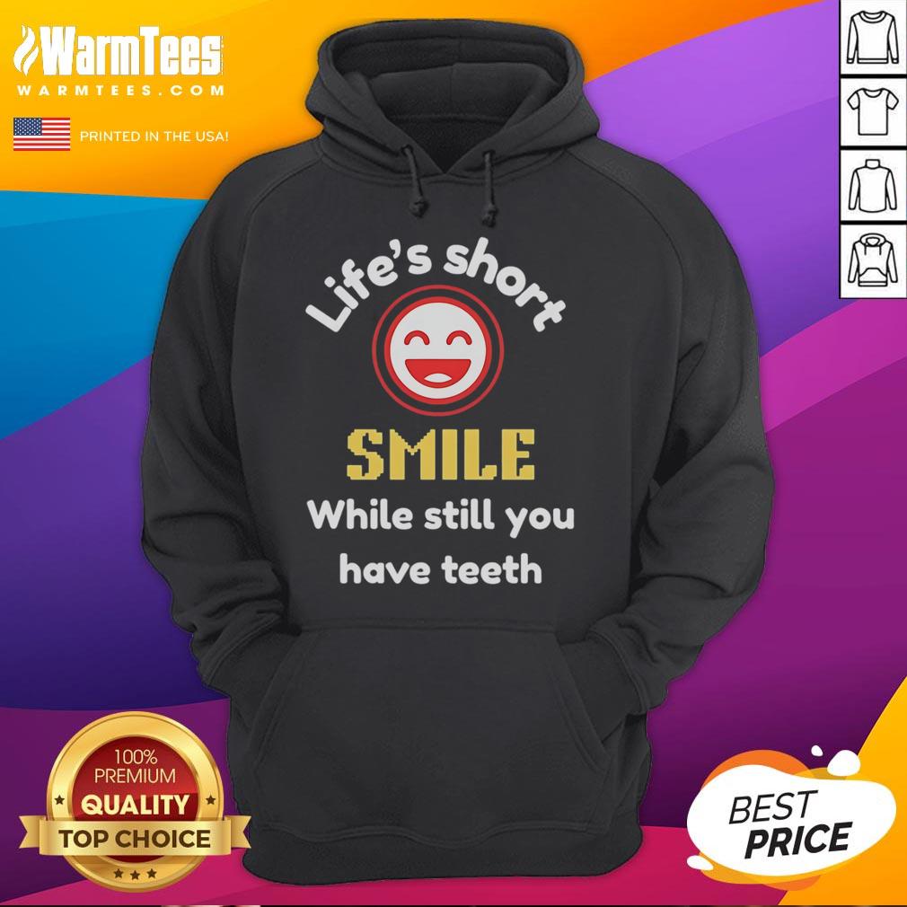 Nice Life's Short Smile While Still You Have Teeth T-Shirt - Image 2
