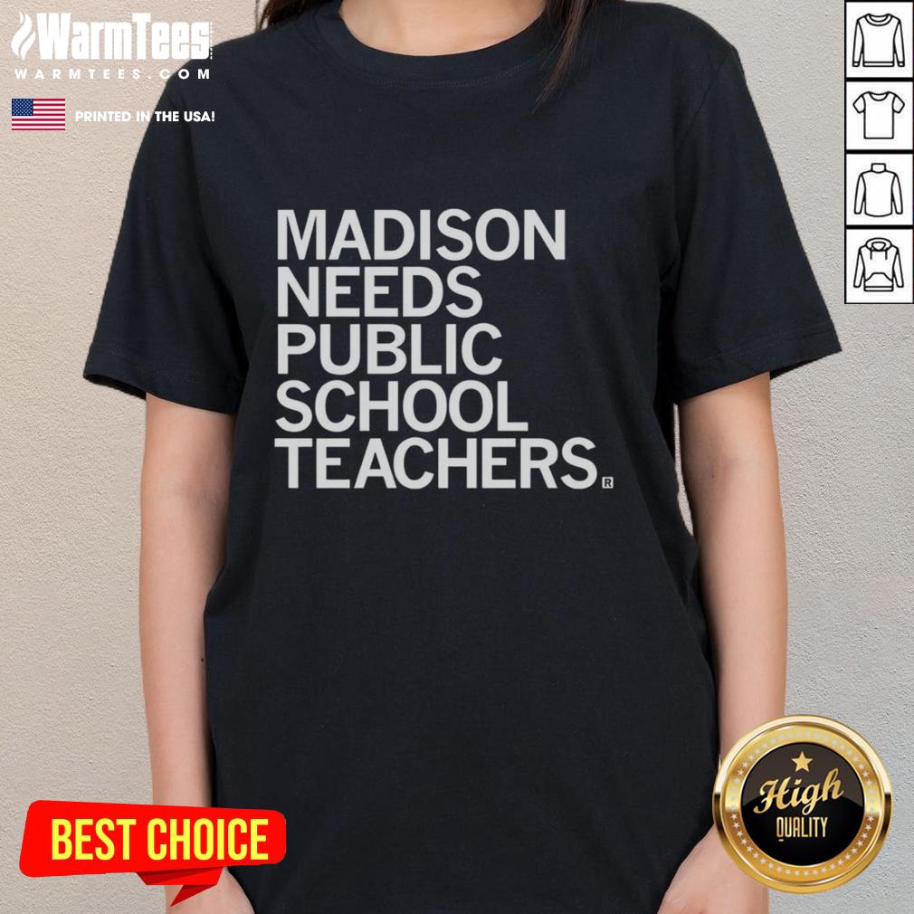 Nice Madison Needs Public School Teachers T-Shirt - Image 3