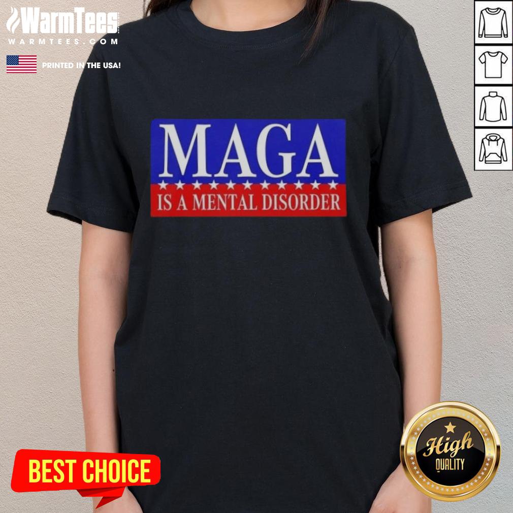 Nice Maga Is A Mental Disorder T-Shirt - Image 3