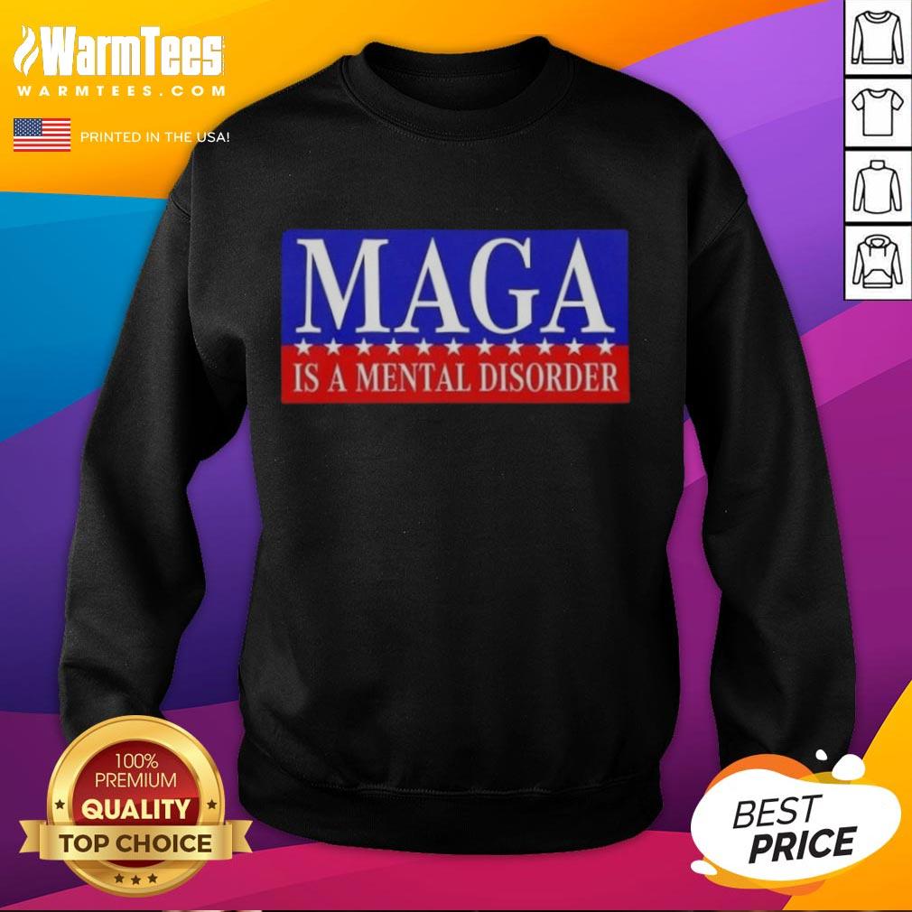 Nice Maga Is A Mental Disorder T-Shirt - Image 5