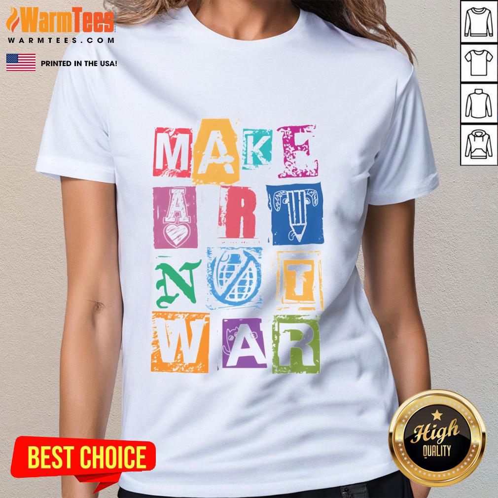 Nice Make Art Not War T-Shirt - Image 3