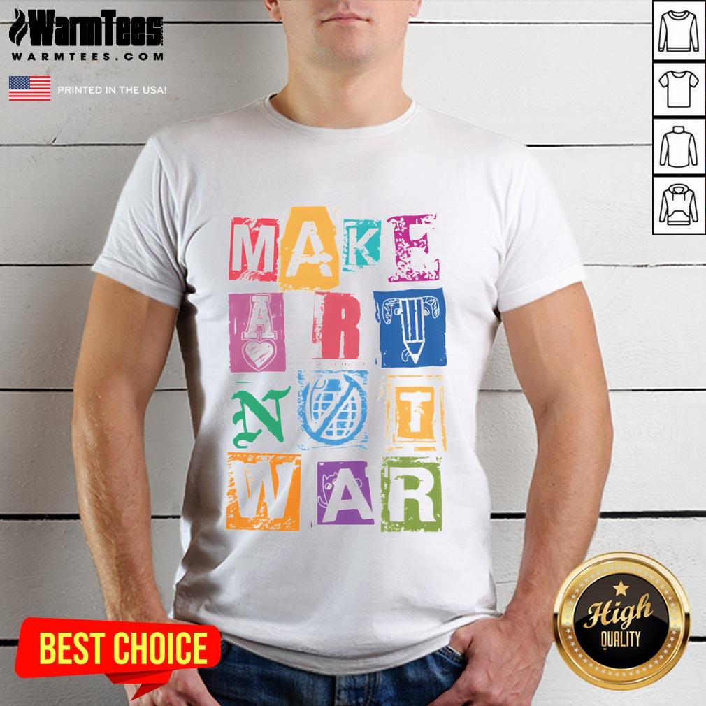 Nice Make Art Not War T-Shirt