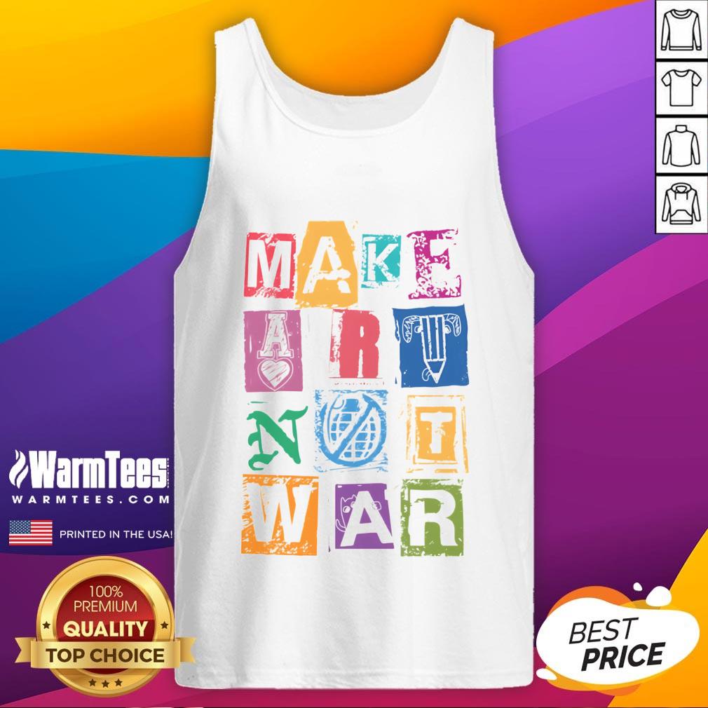 Nice Make Art Not War T-Shirt - Image 4