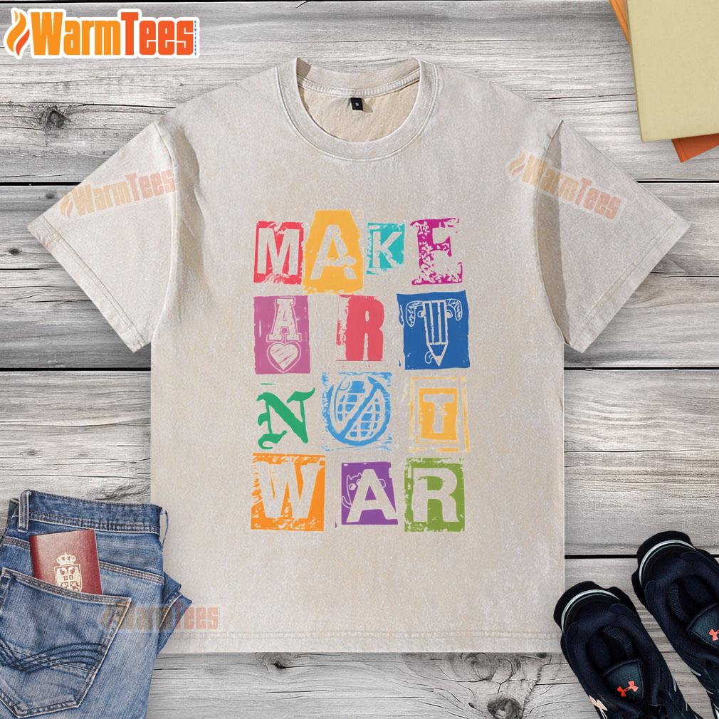 Nice Make Art Not War T-Shirt - Image 6