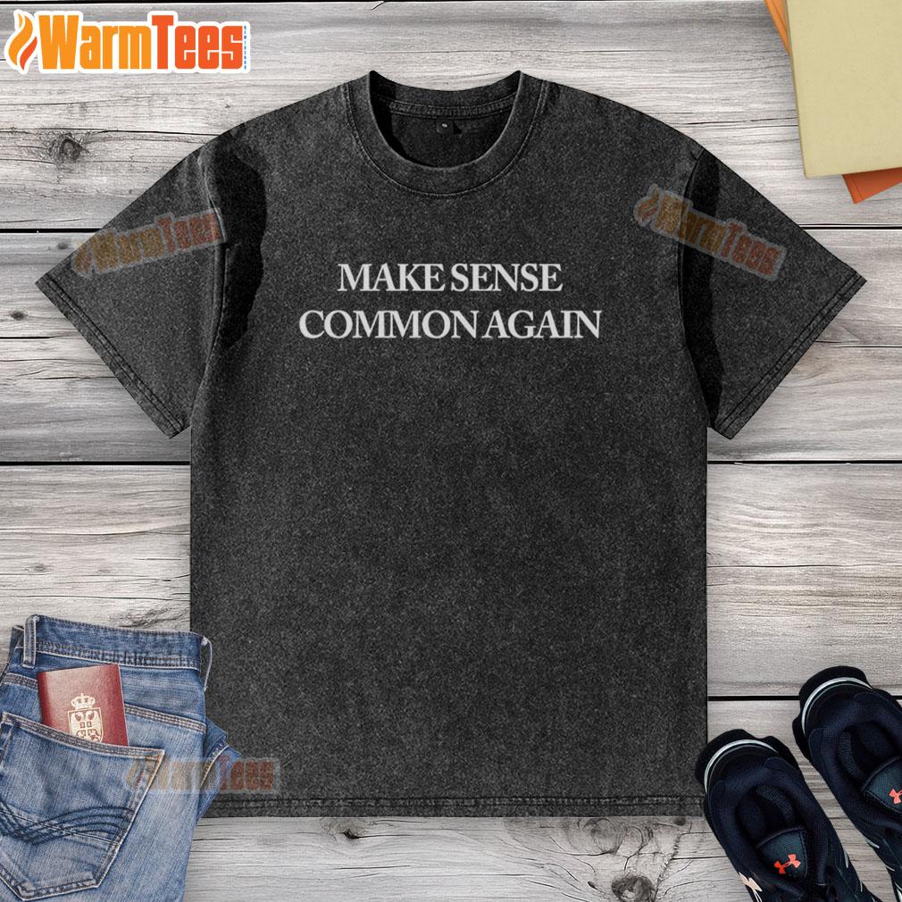 Nice Make Sense Common Again T-Shirt - Image 6
