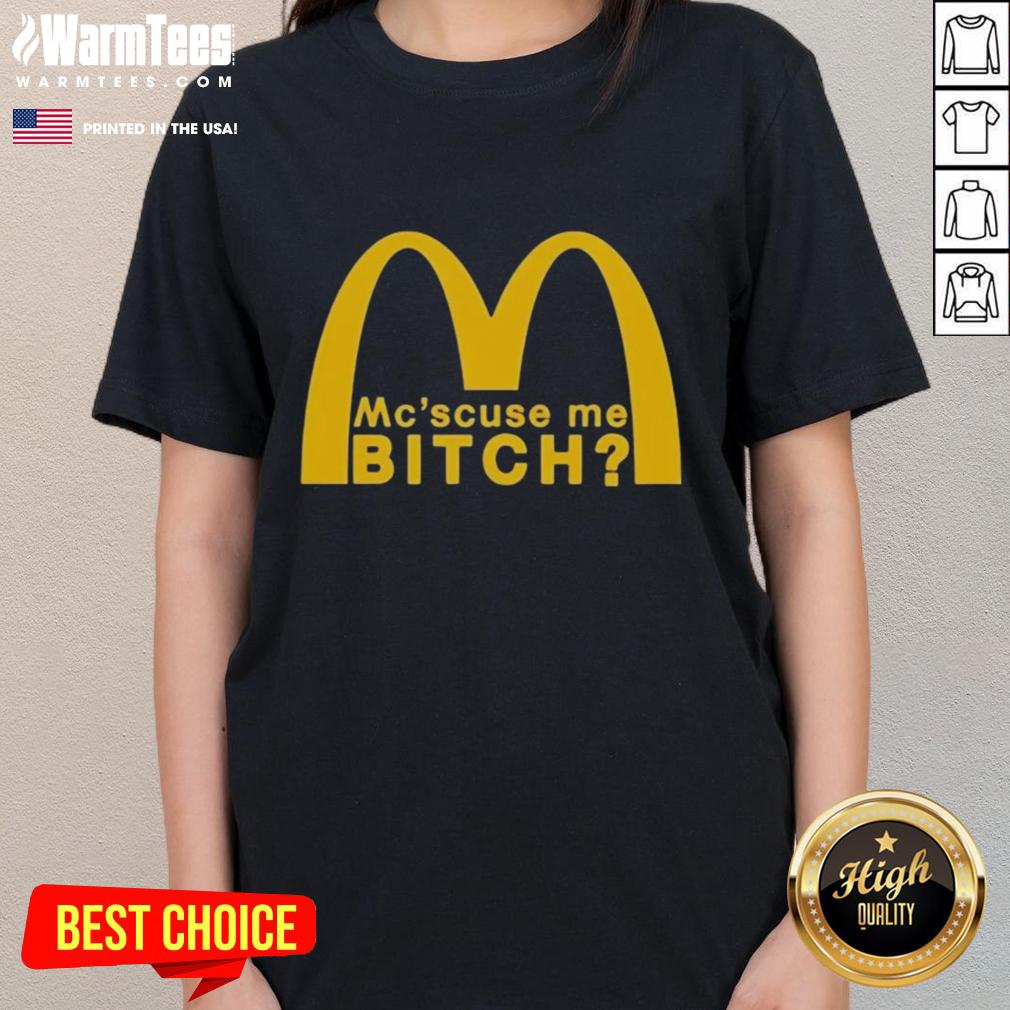 Nice Mc Scuse me bitch McDonald T-Shirt - Image 3
