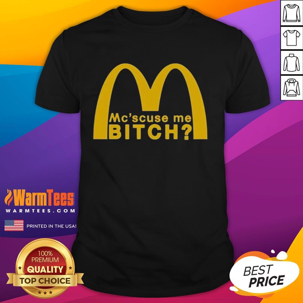 Nice Mc Scuse me bitch McDonald T-Shirt