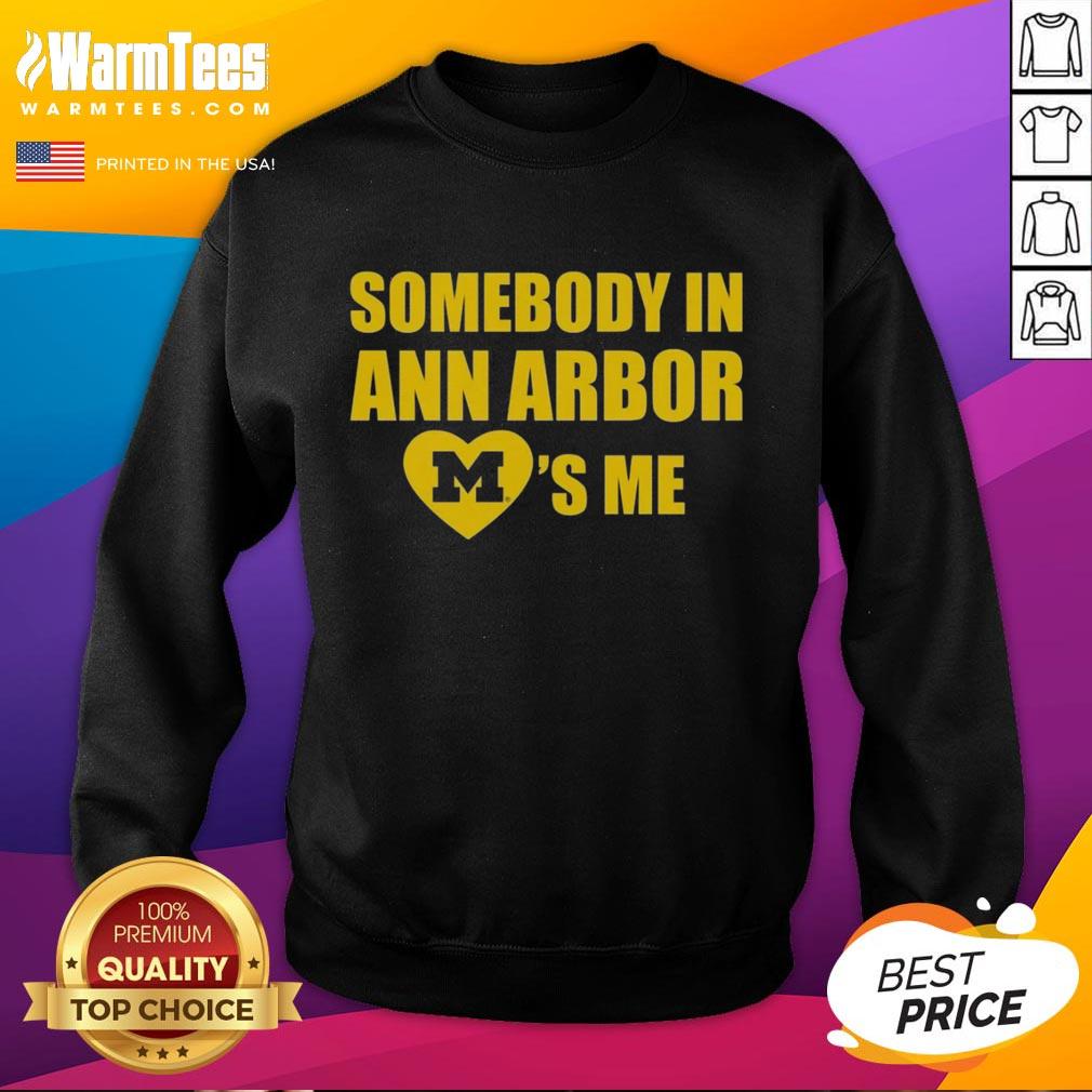 Nice Michigan Somebody In Ann Arbor Loves Me T-Shirt - Image 5