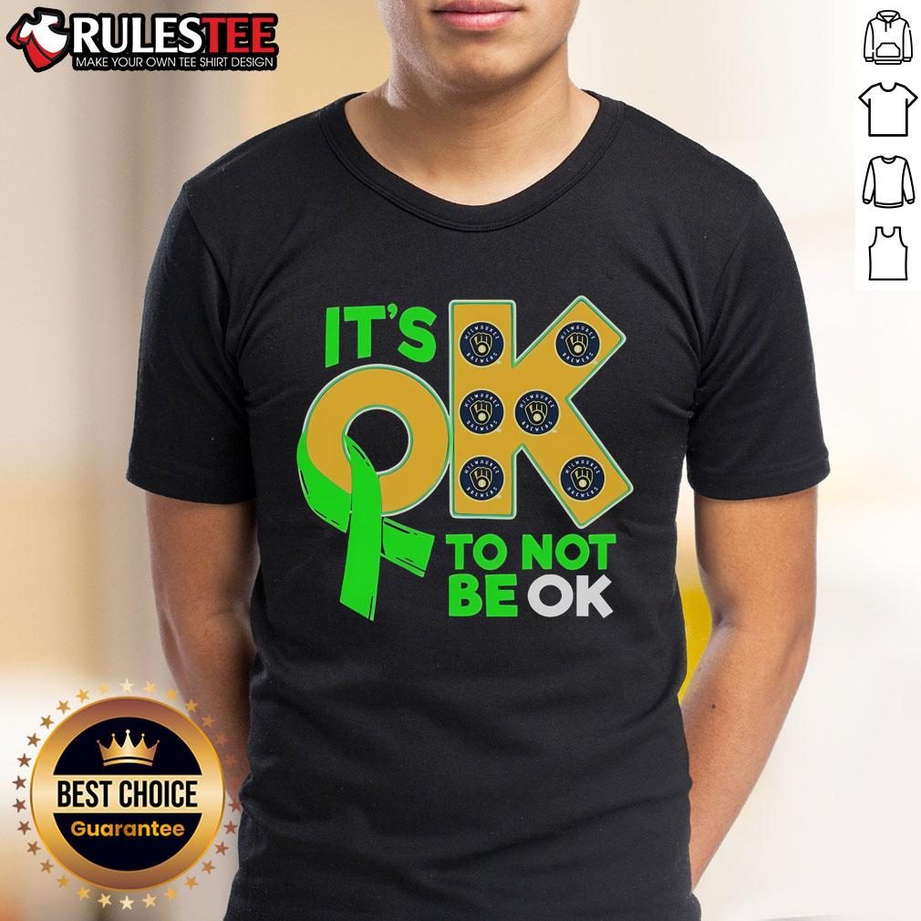 Nice Milwaukee Brewers It's Ok To Not Be Ok T-Shirt