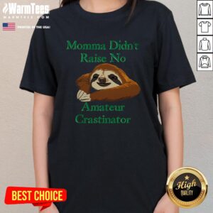 Alternative view of Nice Momma Didn't Raise No Amateur Crastinator T-Shirt