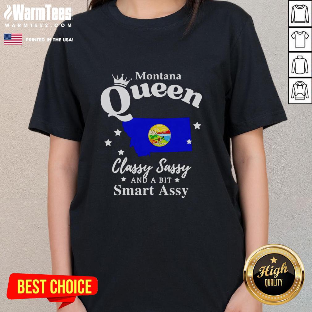 Nice Montana Queen Classy Sassy And A Bit Smart Assy T-Shirt - Image 3