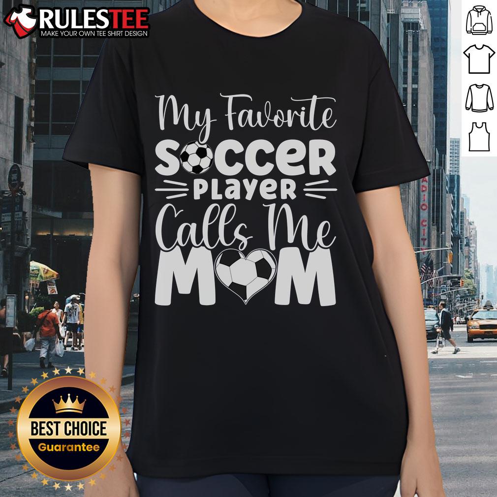 Nice My Favorite Soccer Player Calls Me Mom T-Shirt - Image 3