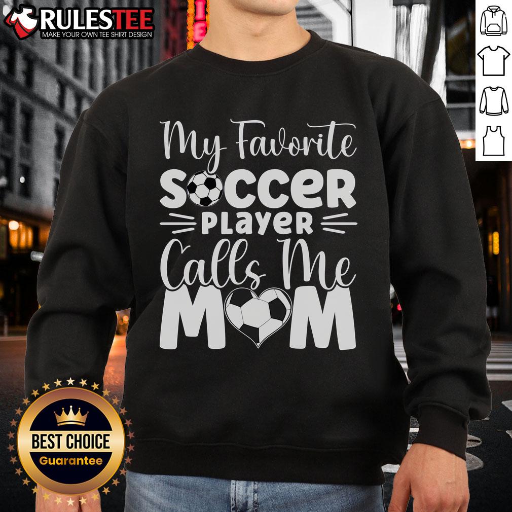 Nice My Favorite Soccer Player Calls Me Mom T-Shirt - Image 5