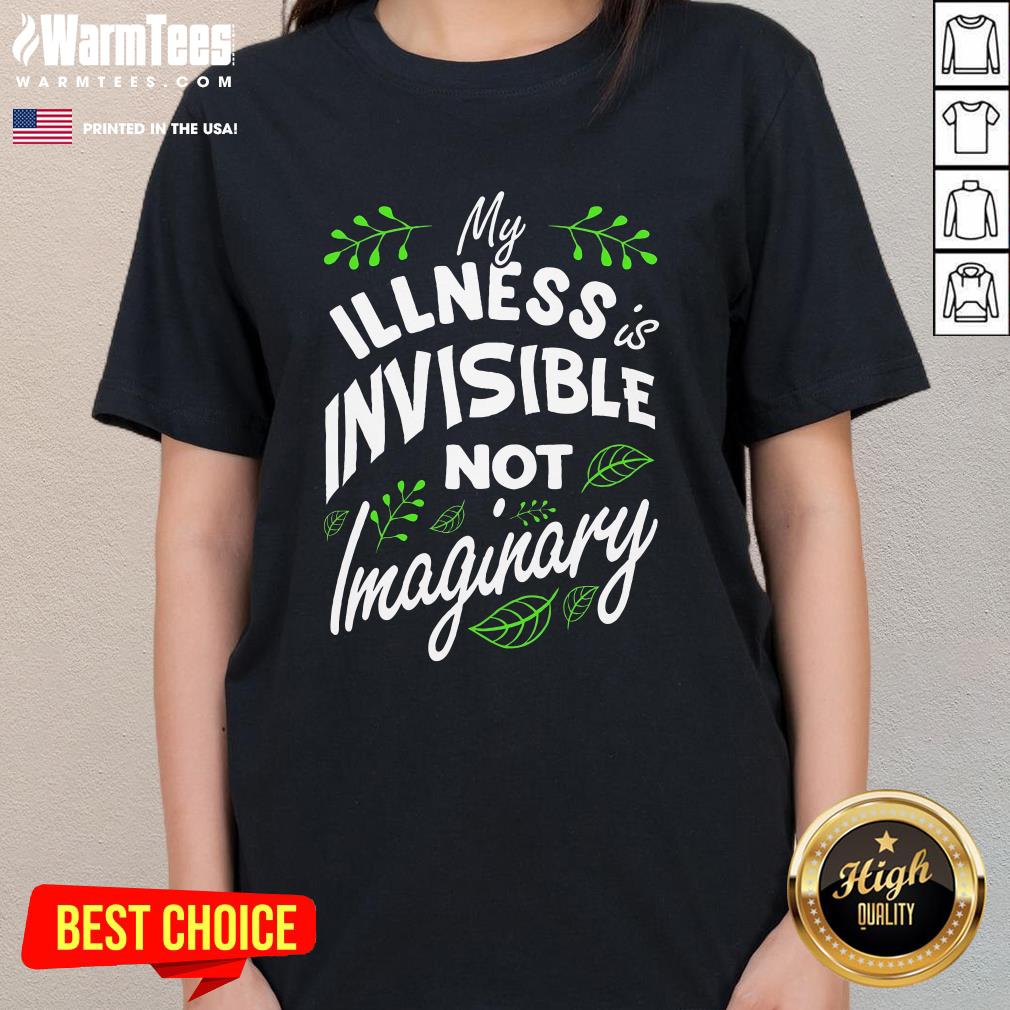 Nice My Illness Is Invisible Not Imaginary Disease Disability T-Shirt - Image 2