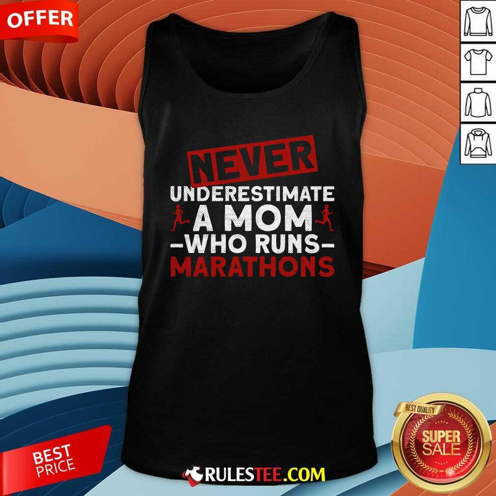 Nice Never Underestimate A Mom Who Runs Marathons T-Shirt - Image 5