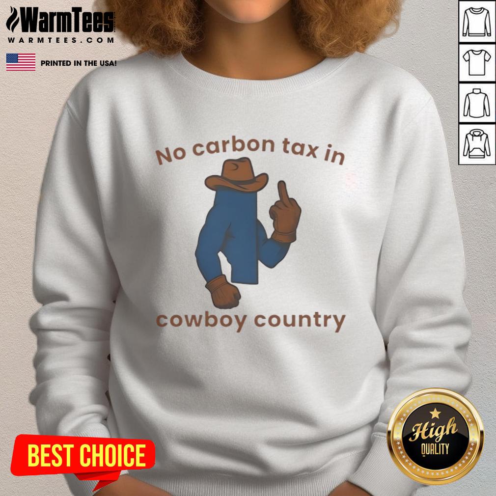 Nice No Carbon Tax in Cowboy Country T-Shirt - Image 5