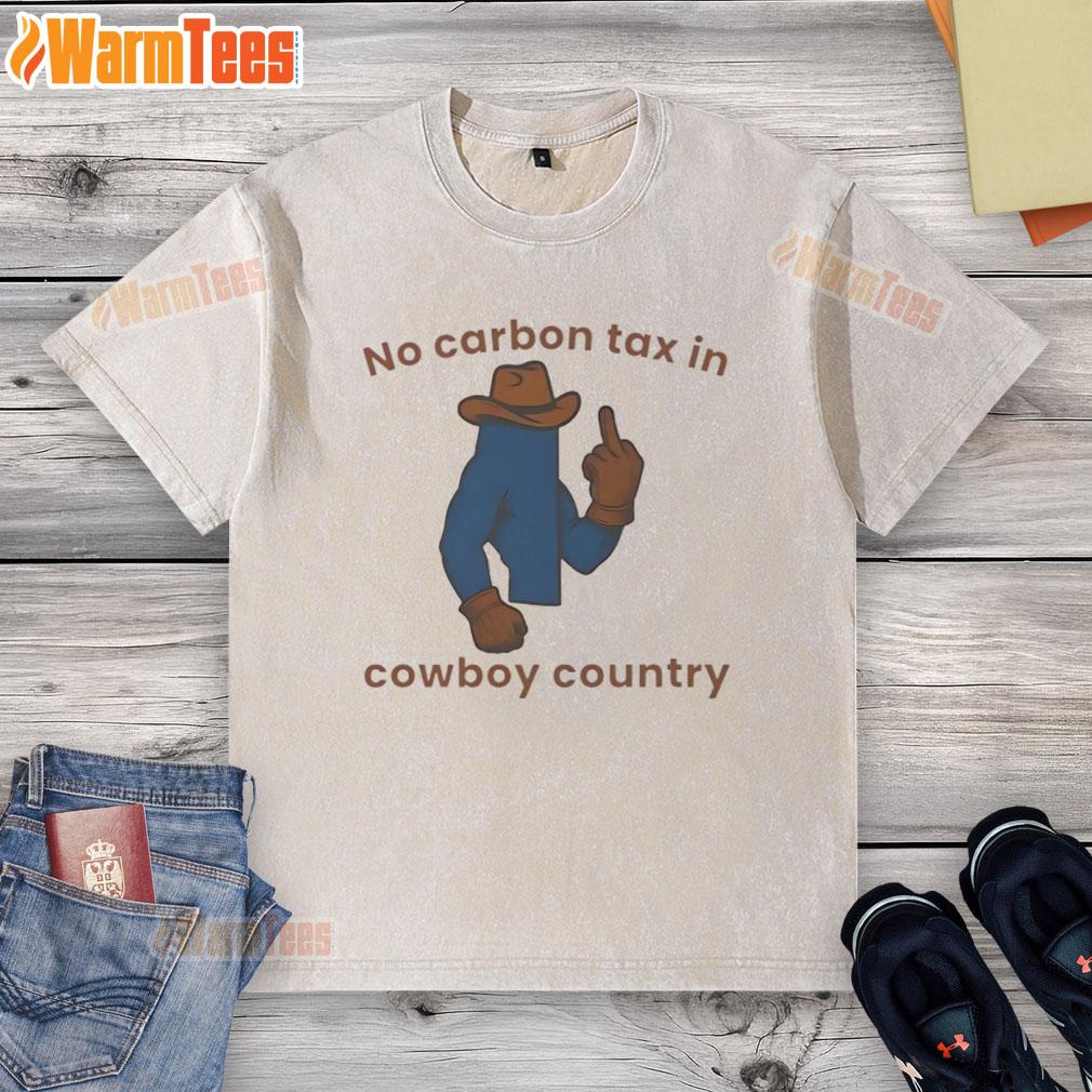 Nice No Carbon Tax in Cowboy Country T-Shirt - Image 6