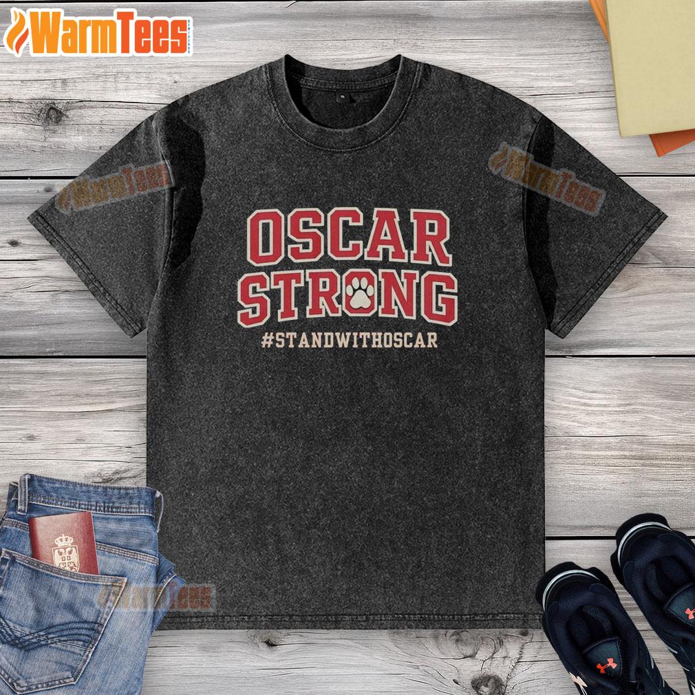 Nice Oscar Strong Stand With Oscar T-Shirt - Image 6