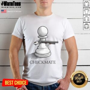 Nice Pawn Shotgun Checkmate T-Shirt