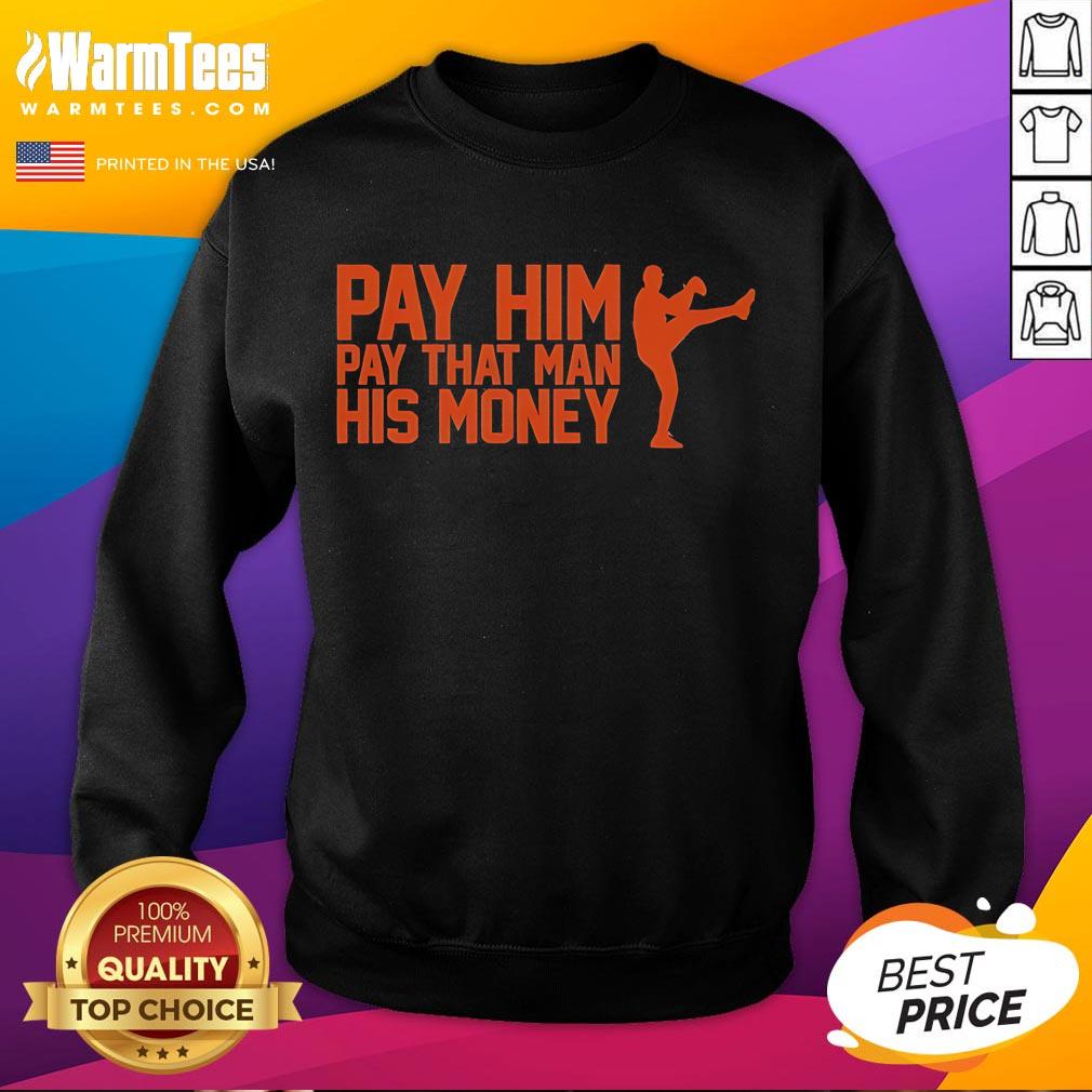 Nice Pay Him Pay That Man His Money T-Shirt - Image 5