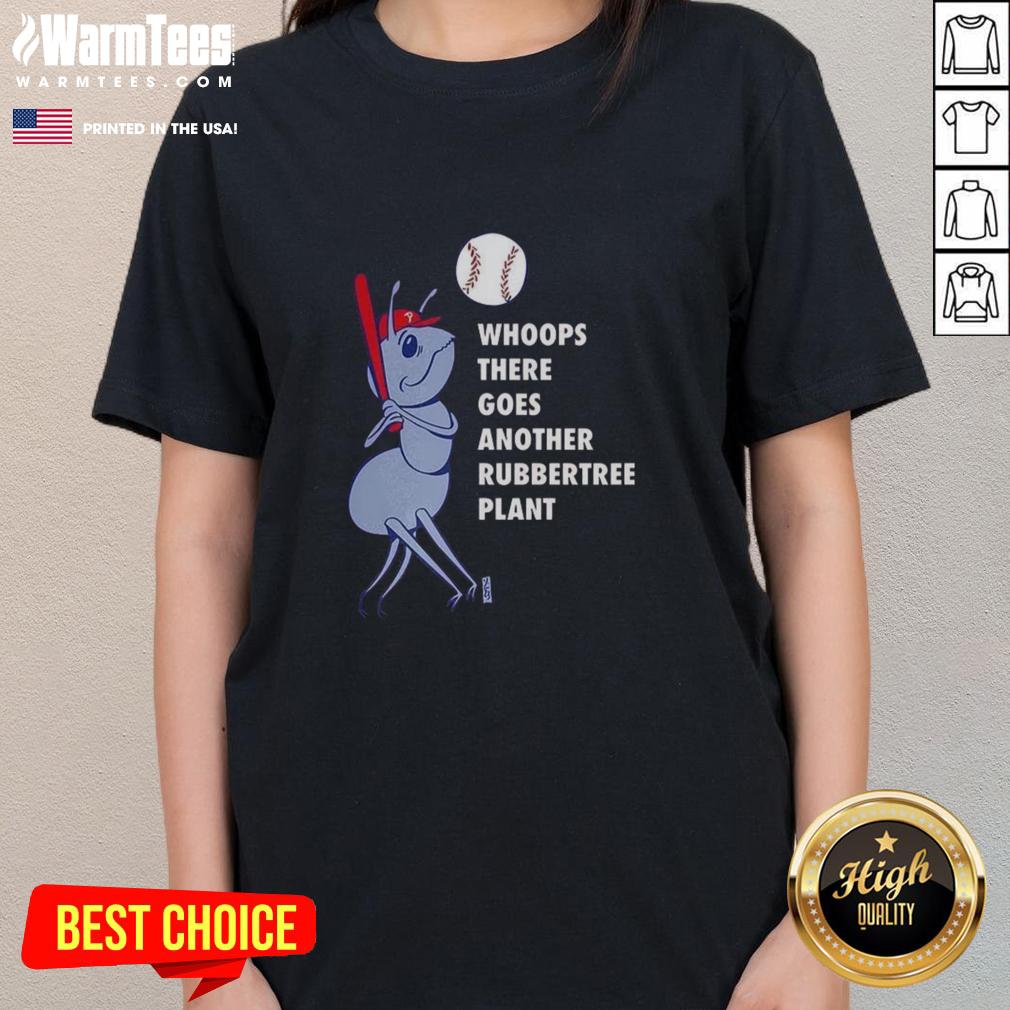 Nice Philadelphia Phillies Baseball Whoops There Goes Another Rubbertree Plant T-Shirt - Image 3