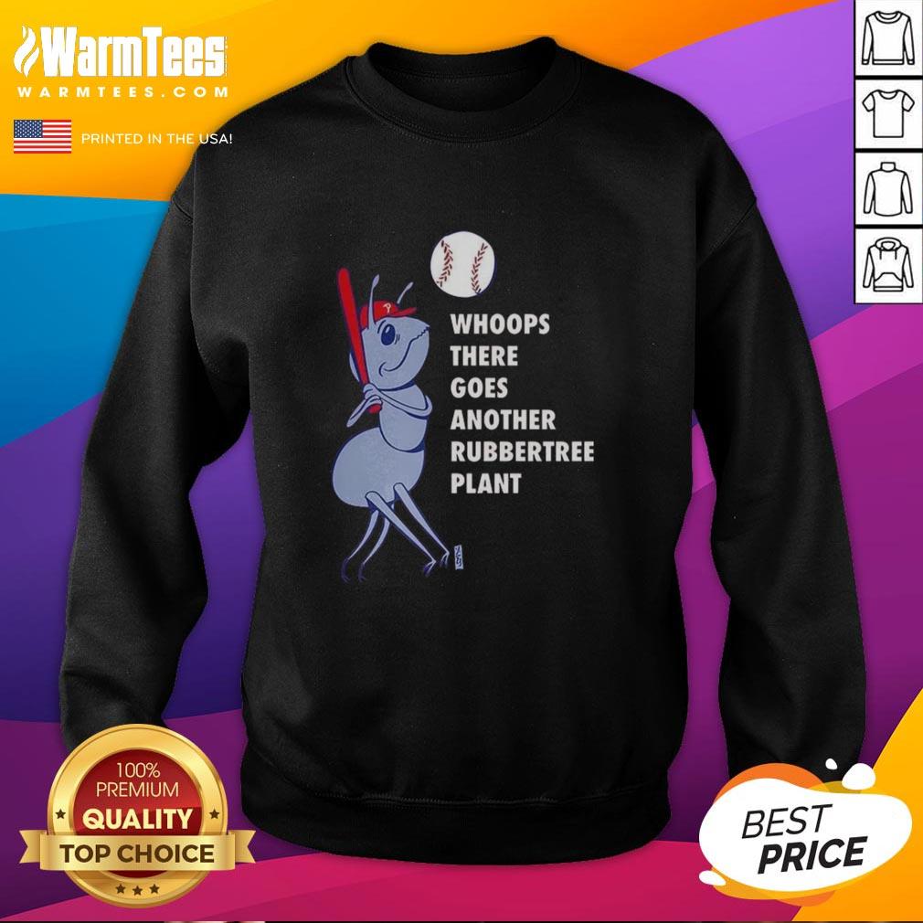 Nice Philadelphia Phillies Baseball Whoops There Goes Another Rubbertree Plant T-Shirt - Image 5