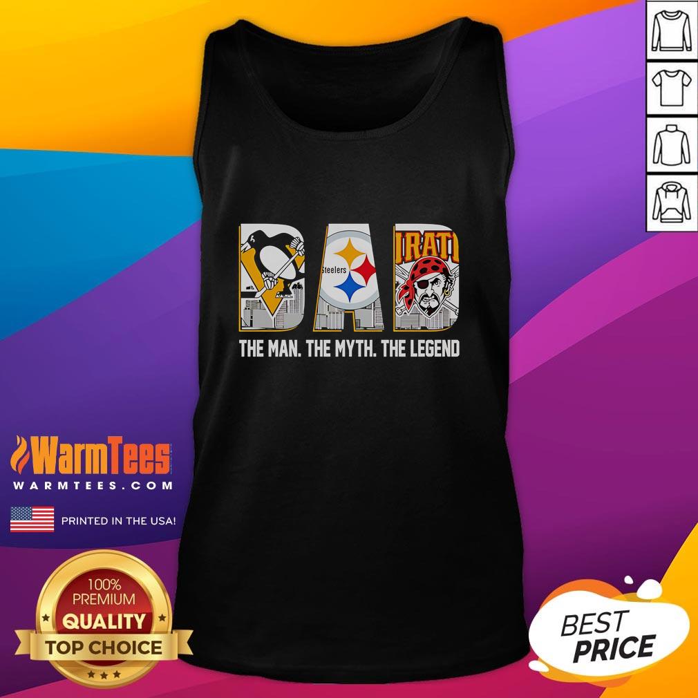 Nice Pittsburgh Sports Dad The Man The Myth The Legend T-Shirt - Image 4