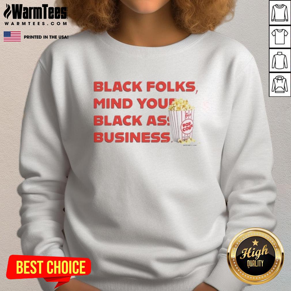 Nice Popcorn Black Folks Mind Your Black Ass Business T-Shirt - Image 5