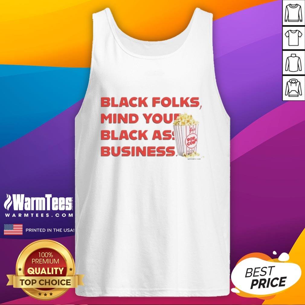 Nice Popcorn Black Folks Mind Your Black Ass Business T-Shirt - Image 4