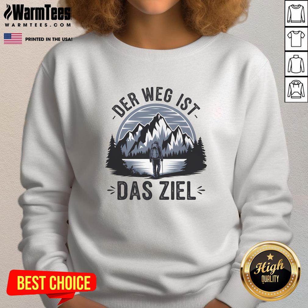 Nice Quotes Der Weg Ist Das Ziel T-Shirt - Image 4