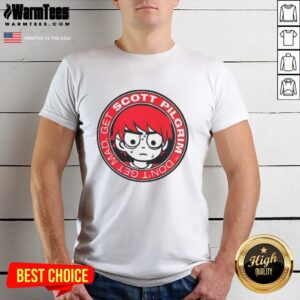 Nice Scott Pilgrim Don't Get Mad Get T-Shirt